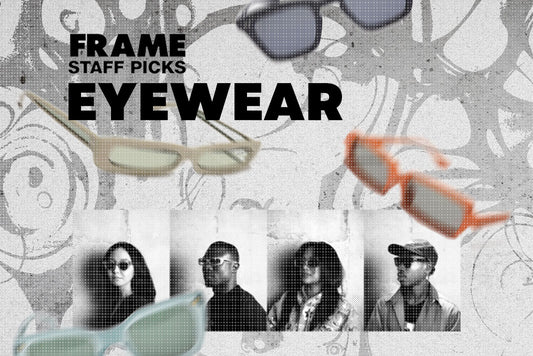 STAFF PICKS : EYEWEAR